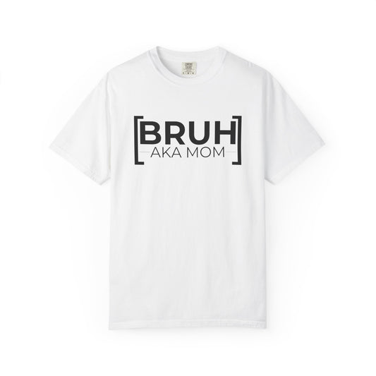 BRUH AKA MOM T-shirt