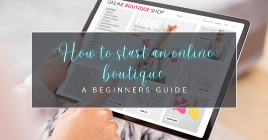 How to Start an Online Boutique in 2026: A Beginner's Guide