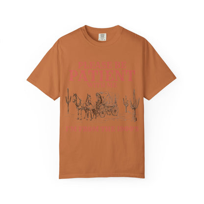 Please Be Patient With Me Unisex T-shirt