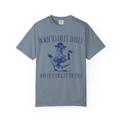 Born To Dilly Dally Unisex T-shirt