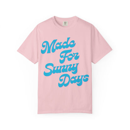 Made For Sunny Days T-shirt