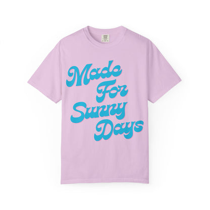 Made For Sunny Days T-shirt
