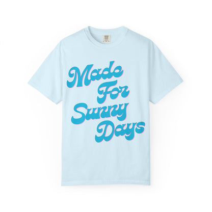 Made For Sunny Days T-shirt