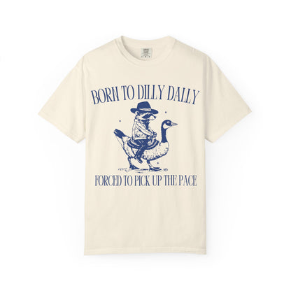 Born To Dilly Dally Unisex T-shirt