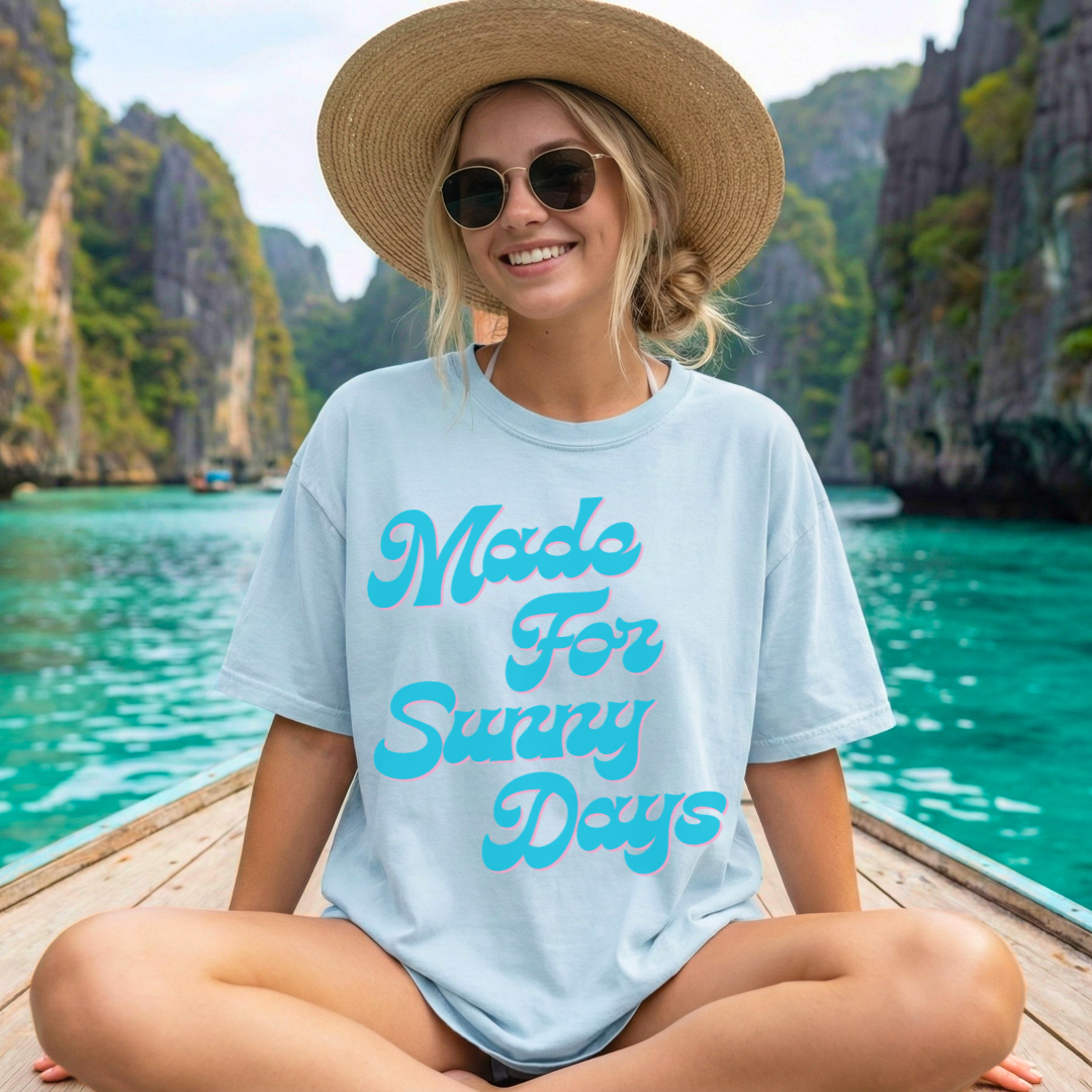 Made For Sunny Days T-shirt