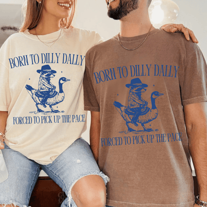 Born To Dilly Dally Unisex T-shirt