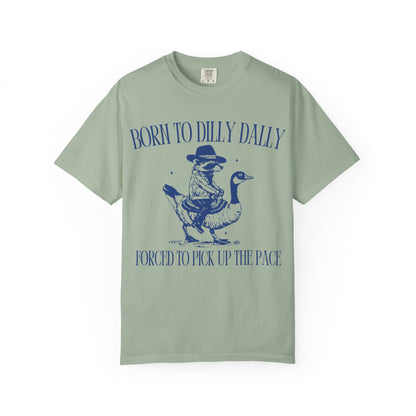 Born To Dilly Dally Unisex T-shirt