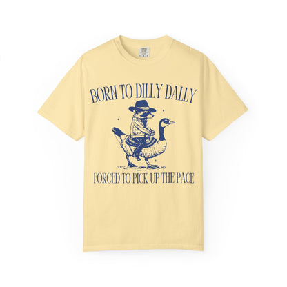 Born To Dilly Dally Unisex T-shirt