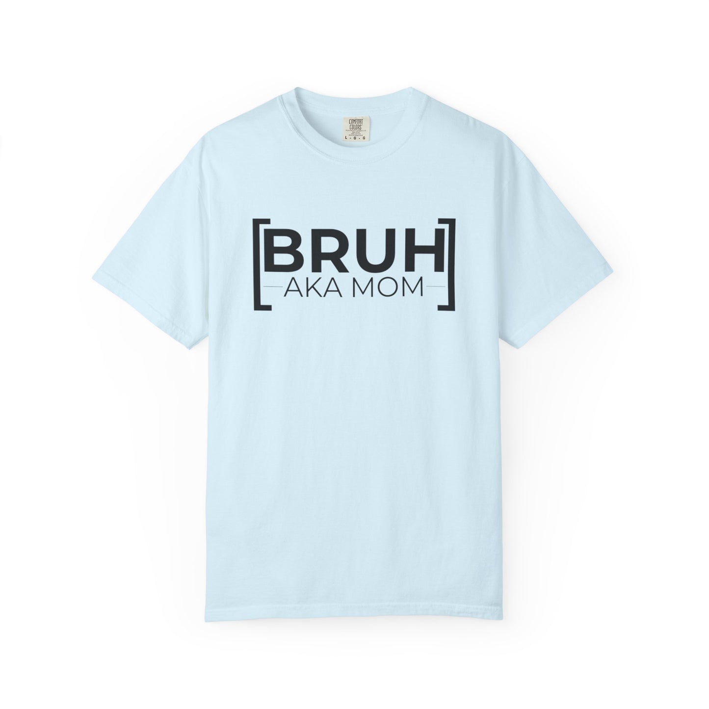 BRUH AKA MOM T-shirt