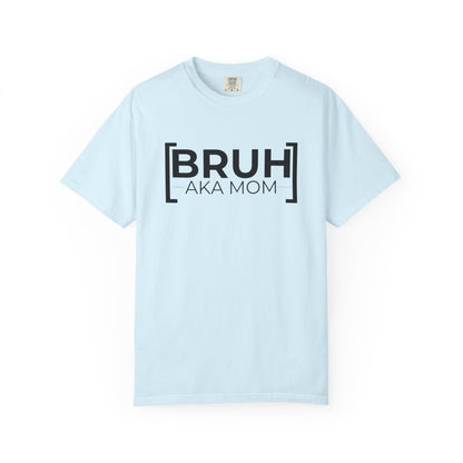 BRUH AKA MOM T-shirt