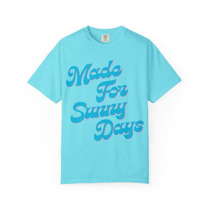 Made For Sunny Days T-shirt
