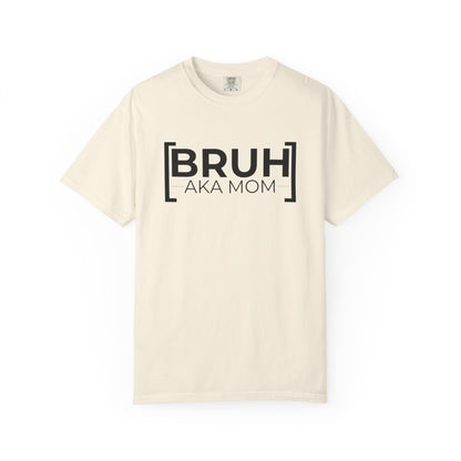 BRUH AKA MOM T-shirt