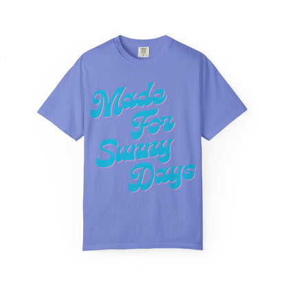 Made For Sunny Days T-shirt