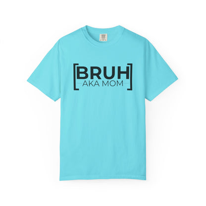 BRUH AKA MOM T-shirt